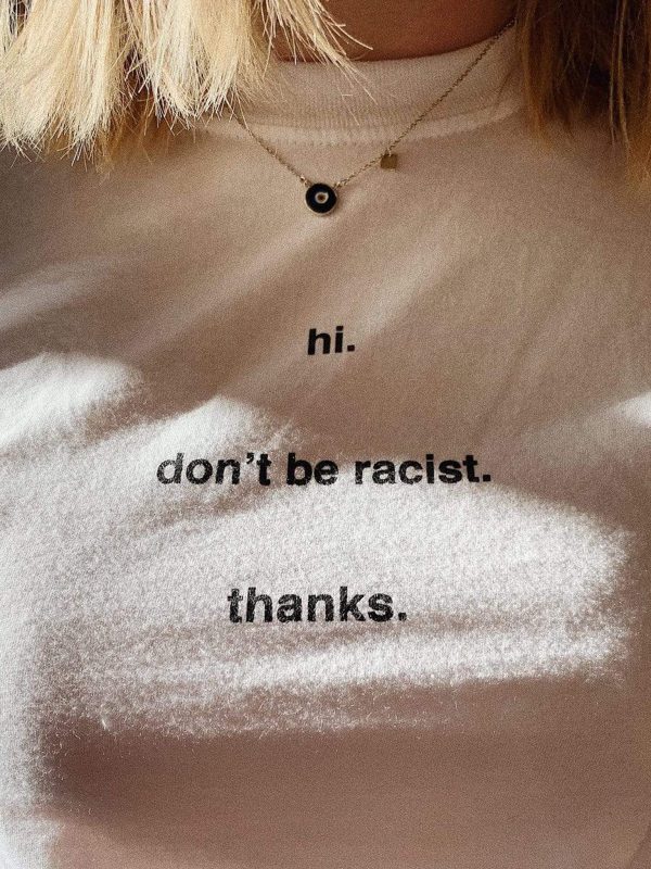 hi. don t be racist. T-Shirt Zu verkaufen