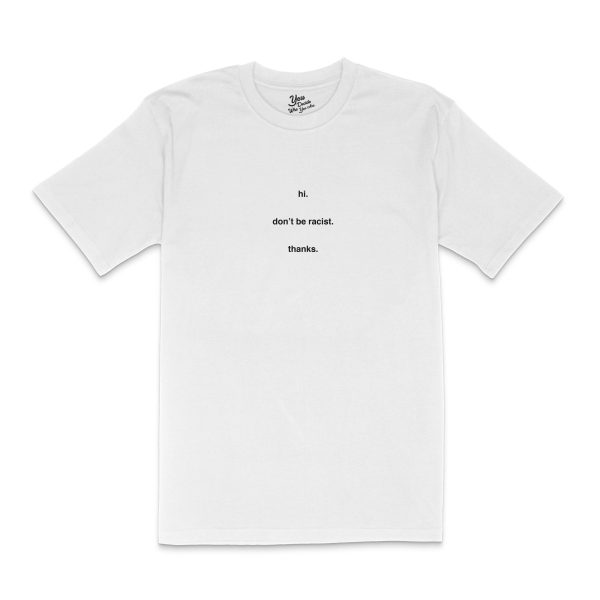 hi. don t be racist. T-Shirt Zu verkaufen – Bild 2